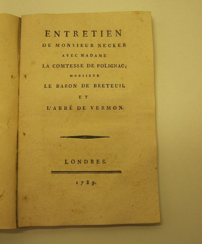 Entretien de Monsieur Necker avec madame la comtesse de Polignac, monsieur le baron De Breteuil et l'abbé De Vermon